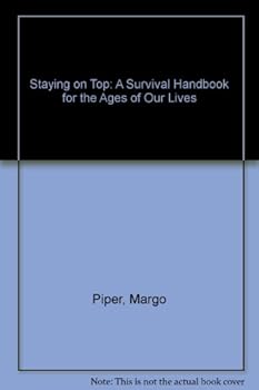 Paperback Staying on Top: A Survival Handbook for the Ages of Our Lives Book