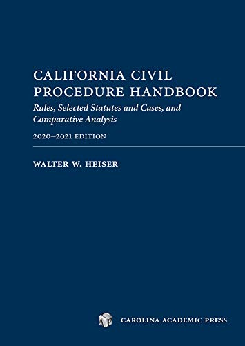 California Civil Procedure Handbook 2020-2021: Rules, Selected Statutes and Cases, and Comparative Analysis