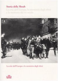 Storia della Shoah. La crisi dell'Europa, lo sterminio degli ebrei e la memoria del XX secolo. La crisi dell'Europa e lo sterminio degli ebrei (Vol. 1