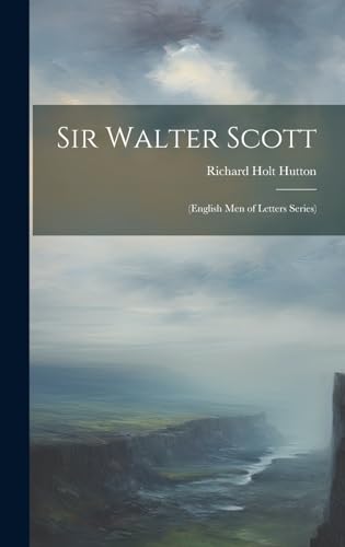 Sir Walter Scott: (English Men of Letters Series)