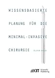 Wissensbasierte Planung fuer die minimal-invasive Chirurgie