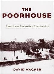 The Poorhouse: America's Forgotten Institution book cover