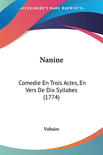 Nanine: Comedie En Trois Actes, En Vers De Dix Syllabes (1774)