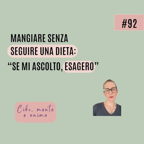 Mangiare senza seguire una dieta, se mi ascolto, esagero