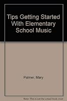 Tips Getting Started With Elementary School Music (Tips) 0940796449 Book Cover