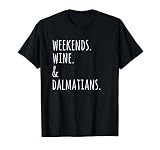 Fines De Semana Vino Dálmata Perro Camiseta