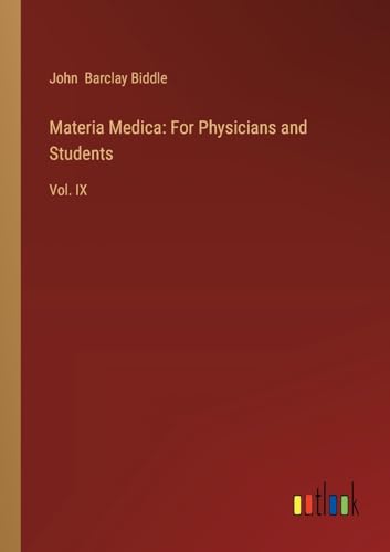 Materia Medica: For Physicians and Students: Vol. IX