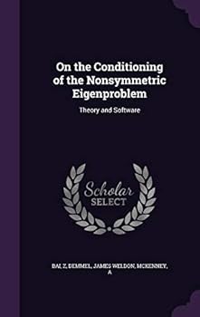 Hardcover On the Conditioning of the Nonsymmetric Eigenproblem: Theory and Software Book