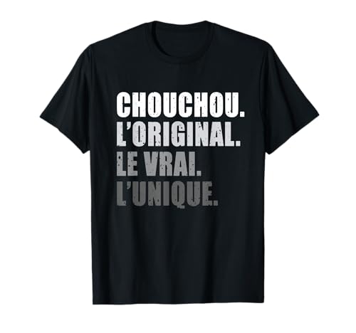 Chouchou L'original Le Vrai L'unique Cadeau Personnalisé T-Shirt