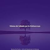 Musica De Fondo - Cafe del Sabado por la Manana