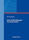 Spin-off-Beteiligungen von Hochschulen (LEHRE & FORSCHUNG - Hochschule im Fokus. Interdisziplinäre Schriftenreihe zu Hochschulbildung, Hochschulleben, Hochschulmanagement und Hochschulpolitik)