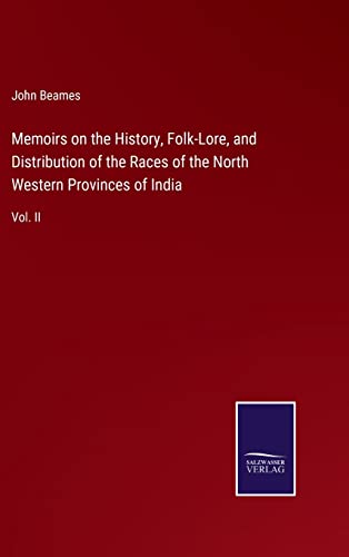 Memoirs on the History, Folk-Lore, and Distribution of the Races of the North Western Provinces of India: Vol. II