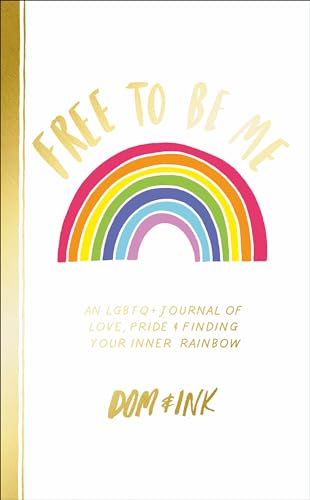 Free To Be Me: An LGBTQ+ Journal of Love, Pride and Finding Your Inner Rainbow
