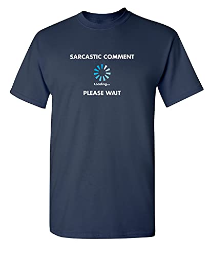 Sarcastic Comment Loading Novelty Graphic T Shirt 2Xl Navy #TOP29