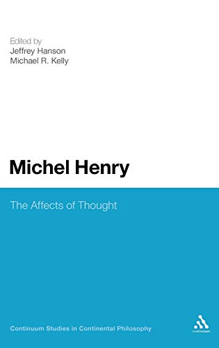 Michel Henry: The Affects of Thought (Continuum Studies in Continental Philosophy, 8)