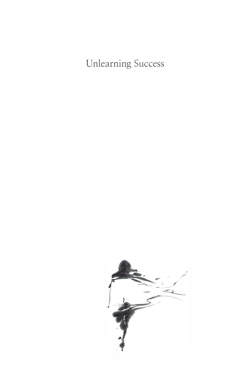 Unlearning Success: Redefining fulfillment in a world obsessed with achievements