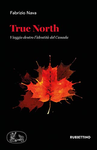 True North. Viaggio dentro l'identità del Canad