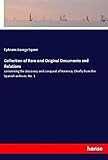  Collection of Rare and Original Documents and Relations: concerning the discovery and conquest of America, Chiefly from the Spanish archives. No. 1