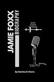 Jamie Foxx: The Charismatic Trailblazer of Entertainment