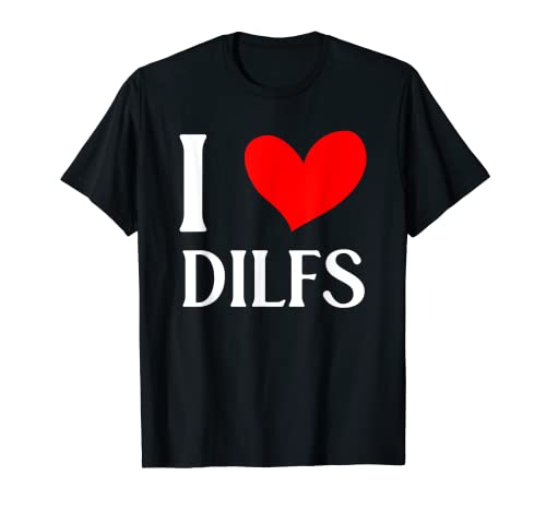 Funny I Love DILFs I Heart DILFs Rojo Corazón Fresco Camiseta