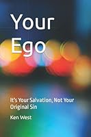 Your Ego: It's Your Salvation, Not Your Original Sin 0982577745 Book Cover