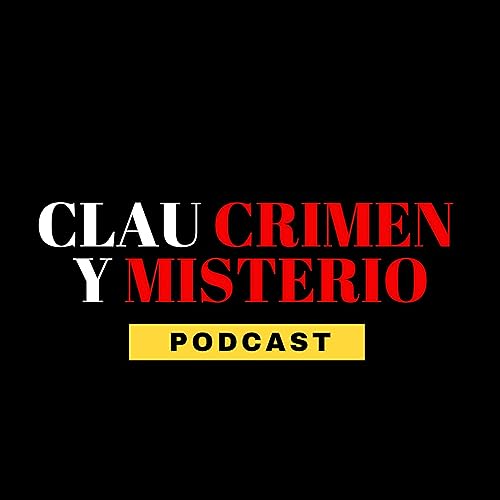 Clau Crimen y Misterio Podcast Por Clau Crimen y Misterio arte de portada