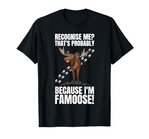 I'm Famoose! Funny Moose Spotting Joke Puns T-Shirt