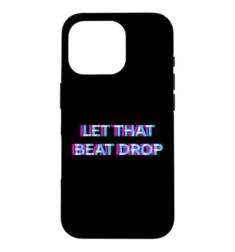 Let That Beat Drop DJ Techno Dubstep House EDM Festival Rave �X�}�z�P�[�X iPhone 16 Pro �p