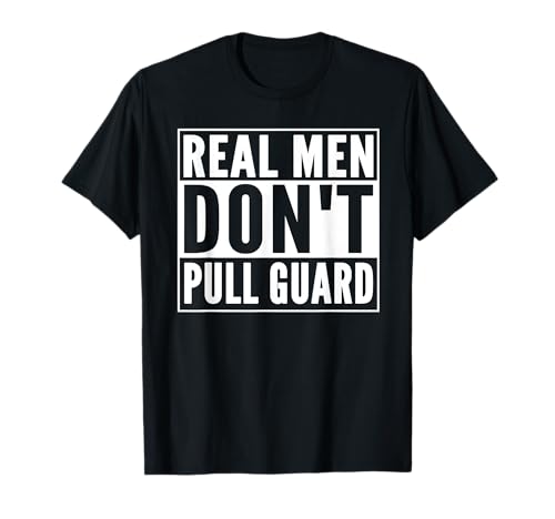 Funny Brazilian Jiu Jitsu BJJ MMA Fighter Don't Pull Guard Camiseta