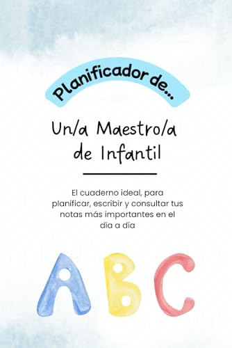 Planificador para Maestros/as de Infantil: El cuaderno ideal, para planificar, escribir y consultar tus notas más importantes en el día a día