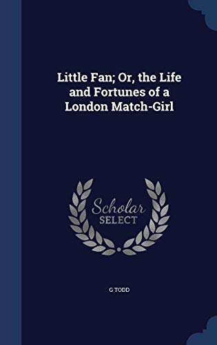 Little Fan; Or, the Life and Fortunes of a Lond... 1297913310 Book Cover