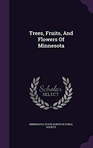 Trees, Fruits, And Flowers Of Minnesota 1354959094 Book Cover