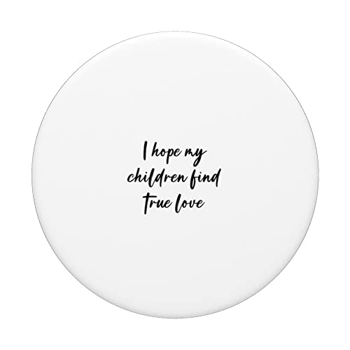 I hope my children find true love PopSockets Swappable PopGrip, Black - Image 3
