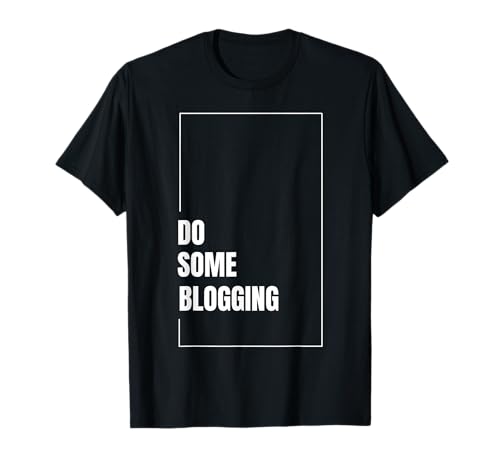 Do Some Blogging Writing Content Creation Keyboard Laptop T-Shirt