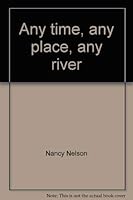 Any Time, Any Place, Any River: The Nevills of Mexican Hat 0961167882 Book Cover