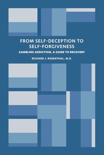 From Self-Deception to Self-Forgiveness: Gambling Addiction, A Guide to Recovery