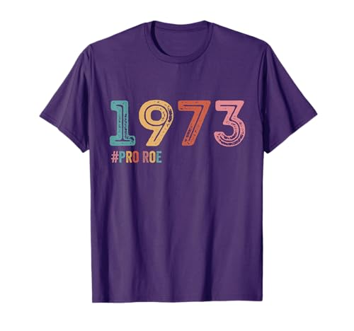 1973 Pro Roe Pro Choice Women Rights Feminist T-Shirt