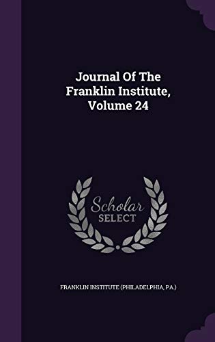 Journal of the Franklin Institute, Volume 24 1342571169 Book Cover