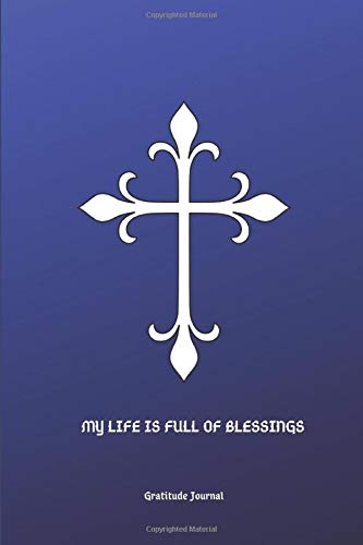 MY LIFE IS FULL OF BLESSINGS: GRATITUDE JOURNAL