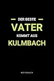 Der beste Vater kommt aus Kulmbach: Notizbuch, Notizblock, Notebook | Punktraster, Punktiert, Dotted | 120 Seiten, DIN A5 (6x9 Zoll) | Notizen, ... | Deine Stadt, Dorf, Region, Liebe und Heimat - Dein Vater aus deiner Stadt 