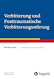 Verbitterung und Posttraumatische Verbitterungsstörung (Fortschritte der Psychotherapie)