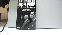 De Gaulle, Mon Pere: Entretiens Avec Michel Tauriac: Tome 2 2259200036 Book Cover