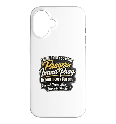 There Only So Many Prayers Imma Pray Before I Cuss You Out �X�}�z�P�[�X iPhone 16 �p