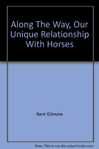 Along The Way, Our Unique Relationship With Horses 0966705661 Book Cover