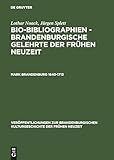 Bio-Bibliographien, Brandenburgische Gelehrte der Frühen Neuzeit, Mark Brandenburg, 1640-1713: Veröffentlichungen zur brandenburgischen Kulturgeschichte der Frühen Neuzeit