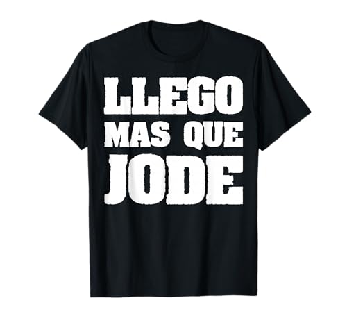 Funny Saying Llego Mas Que Jode Spanish Latin Puerto Rico T-Shirt