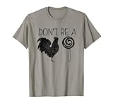 Don't Be A Cock Or A Sucker Cock Sucker Funny Gift T-Shirt