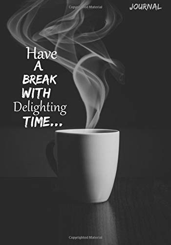 Have A Break with Delighting time Journal Notebook- Blank Lined Journal Notebook: Blank Lined Journal Notebook-Roman Chiller