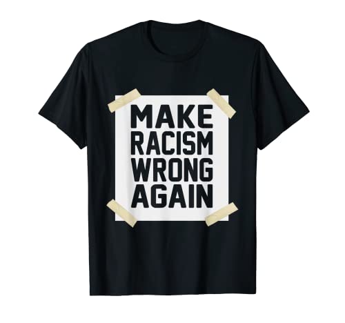 Make racism wrong again cadeau anti-racisme et haine t-shirt