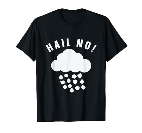 Hail No Meteorology Weather Maglietta